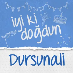 Doğum Günün Kutlu Olsun Dursunali