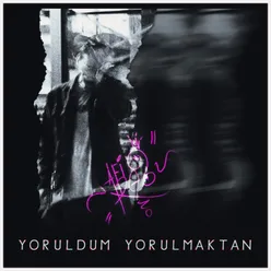 Yoruldum Yorulmaktan