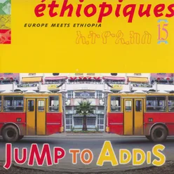 Ethiopiques, Vol. 15: Europe Meets Ethiopia-Jump to Addis