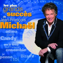 Les plus grands succès de Jean-François Michaël