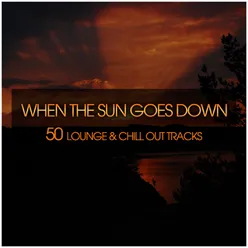 When the Sun Goes Down-50 Lounge & Chill Out Tracks