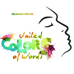 United Colors of Words-A Lyrical Journey By Gülbahar Kültür