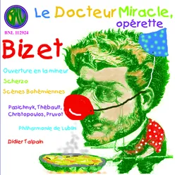 Bizet: Le Docteur Miracle Opéra en un acte