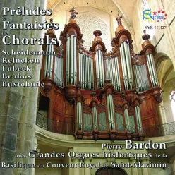 Préludes & Fantaisies de Chorals Les Grandes Orgues de la Basilique du couvent Royal de Saint-Maximin