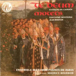 du Caurroy, Mouton, Bouzignac: Te deum, motets Remastered