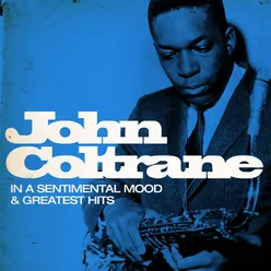 John Coltrane : In a Sentimental Mood and Greatest Hits