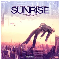 Sunrise (Won't Get Lost)-The Aston Shuffle Version