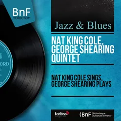 Nat King Cole Sings, George Shearing Plays-Stereo Version
