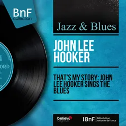 That's My Story: John Lee Hooker Sings the Blues-Mono Version