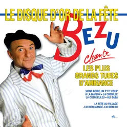 Bézu chante les plus grands tubes d'ambiance-Le disque d'or de la fête