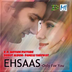 Ehsaas - Only for You