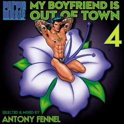 My Boyfriend Is out of Town 4, Vol. 4-Selected & Mixed by Antony Fennel