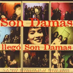 Llegó Son Damas-La Nueva Generación de la Música Cubana