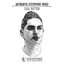 Soul Button Presents Authentic Steyoyoke #003