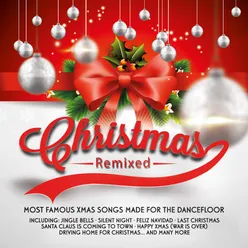 Christmas Remixed-Most Famous Xmas Songs Made For The Dancefloor