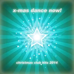 X-Mas Dance Now! - Best of Christmas Club Hits 2014