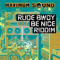 Rude Bwoy Be Nice Dub