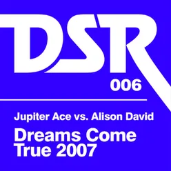 Dreams Come True-Jupiter Ace 2007 Vocal Mix