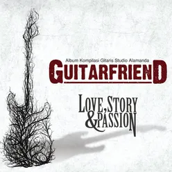 Guitarfriend-Love, Story & Passion