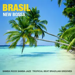Brasil New Bossa-Samba Rock, Samba Jazz, Tropical Beats, Brazilian Grooves
