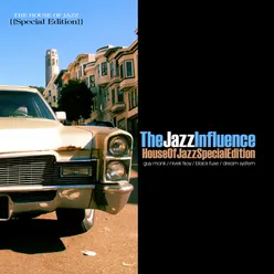 The Jazz Influence-House of Jazz Special Edition