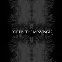 Focus: The Messenger, Pt. 2