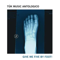 Give Me Five by Foot!-Tǔk Music antologico