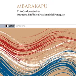 Triple Concierto para Guitarra y Orquesta "Mbarakapú": I. Chamamé