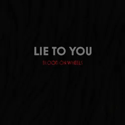 Lie to You