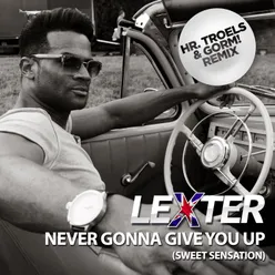 Never Gonna Give You Up (Sweet Sensation) [Hr. Troels & GORM! Remix]