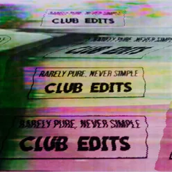 Rarely Pure Never Simple-Club Edits