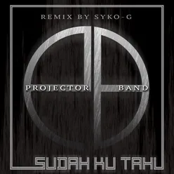 Sudah Ku Tahu-Syko-G Remix