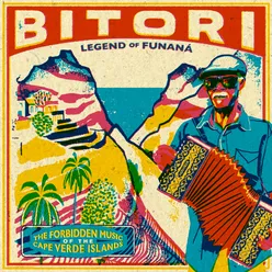 Bitori: Legend of Funaná, the Forbidden Music of the Cape Verde Island-Analog Africa No. 21