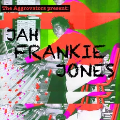 The Aggrovators Present: Jah Frankie Jones