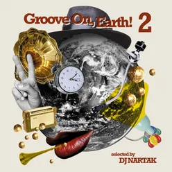 Groove on, Earth! 2-Selected by DJ Nartak