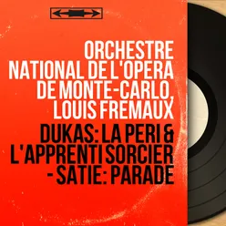 Dukas: La Péri & L'apprenti sorcier - Satie: Parade