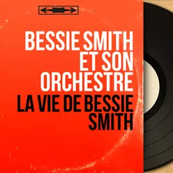 La vie de Bessie Smith-Mono Version
