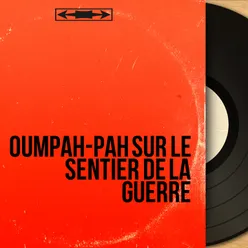 Oumpah Pah sur le sentier de la guerre, pt. 1