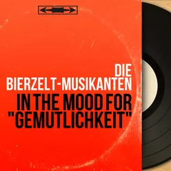 In the Mood for "Gemutlichkeit"-Stereo Version