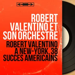 Robert Valentino à New-York, 38 succès américains-Mono version