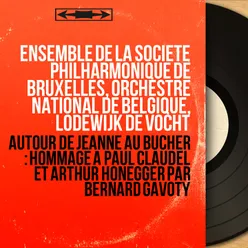 Autour de Jeanne au bûcher : Hommage à Paul Claudel et Arthur Honegger par Bernard Gavoty