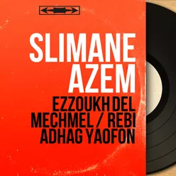 Ezzoukh Del Mechmel / Rebi Adhag Yaofon-Mono Version