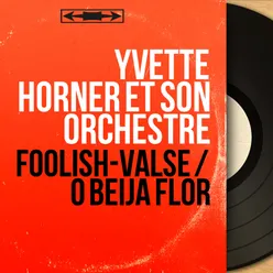 Foolish-Valse / O Beija Flor-Mono Version