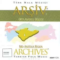 Türk Halk Müziği Arşiv, Vol. 2 - Orta Anadolu Bölgesi-Turkish Folk Music Archives, Vol. 2 - Mid Anatolia Region / Enstrümental