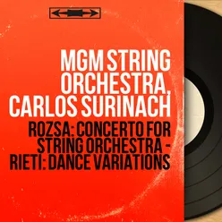 Rózsa: Concerto for String Orchestra - Rieti: Dance Variations