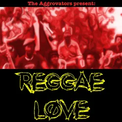 The Aggrovators Present Reggae Love