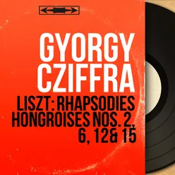 Liszt: Rhapsodies hongroises Nos. 2, 6, 12 & 15