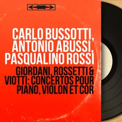 Giordani, Rossetti & Viotti: Concertos pour piano, violon et cor
