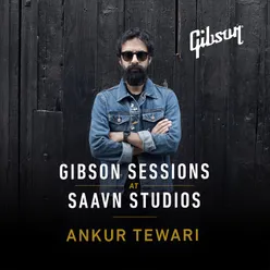 Tum Badal Gaye-Gibson Sessions at Saavn Studios
