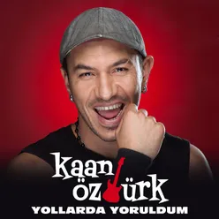 Yollarda Yoruldum